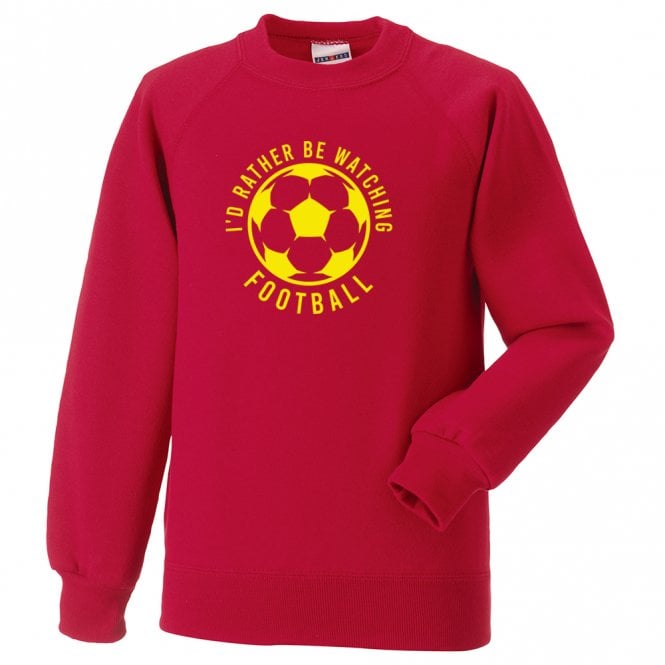 I'd Rather Be Watching Football Sweatshirt