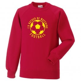 I'd Rather Be Watching Football Sweatshirt
