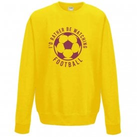 I'd Rather Be Watching Football Sweatshirt