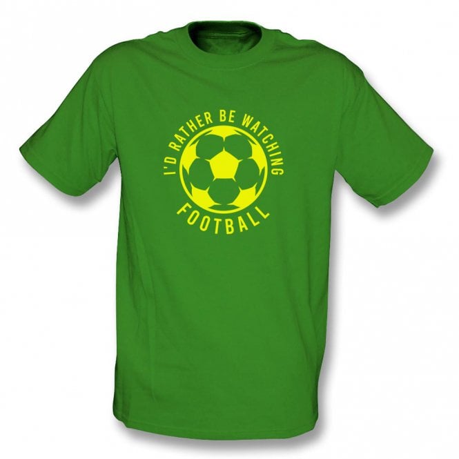 I'd Rather Be Watching Football T-Shirt