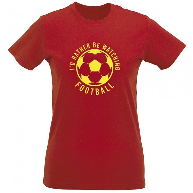I'd Rather Be Watching Football Womens Slim Fit T-Shirt