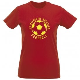 I'd Rather Be Watching Football Womens Slim Fit T-Shirt