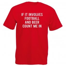 If It Involves Football & Beer Count Me In T-Shirt
