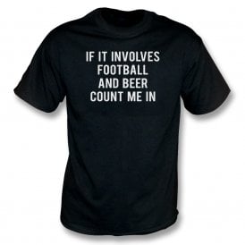 If It Involves Football & Beer Count Me In T-Shirt