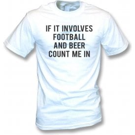 If It Involves Football & Beer Count Me In T-Shirt
