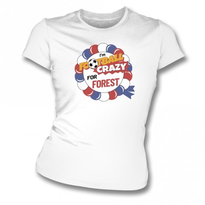 I'm Football Crazy For Forest Womens Slim Fit T-Shirt