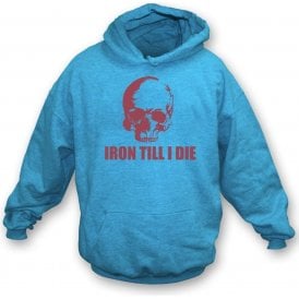 Iron Till I Die (West Ham) Hooded Sweatshirt