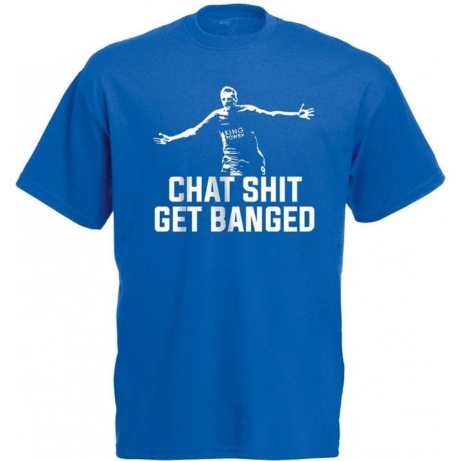 Jamie Vardy - Chat Sh*t Get Banged T-Shirt (Leicester City)