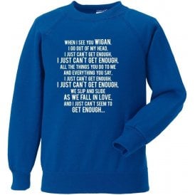 Just Can't Get Enough (Wigan) Sweatshirt