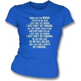 Just Can't Get Enough (Wigan) Womens Slim Fit T-Shirt