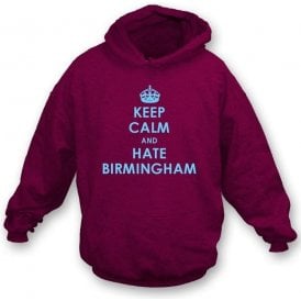 Keep Calm And Hate Birmingham Hooded Sweatshirt (Aston Villa)
