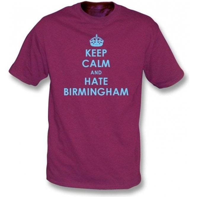 Keep Calm And Hate Birmingham T-shirt (Aston Villa)