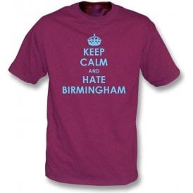 Keep Calm And Hate Birmingham T-shirt (Aston Villa)