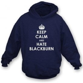 Keep Calm And Hate Blackburn Hooded Sweatshirt (Bolton Wanderers)