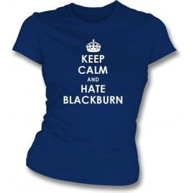 Keep Calm And Hate Blackburn Women's Slimfit T-shirt (Bolton Wanderers)