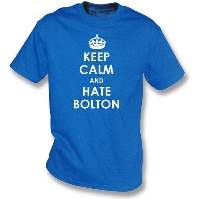 Keep Calm And Hate Bolton T-shirt (Wigan Athletic)