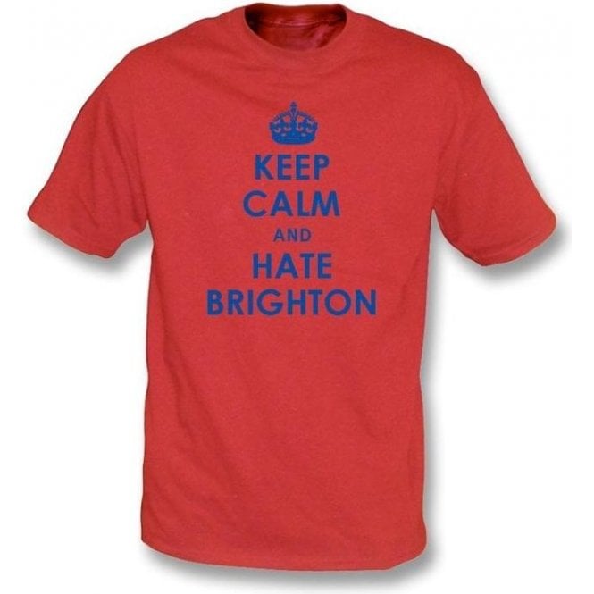 Keep Calm And Hate Brighton T-shirt (Crystal Palace)