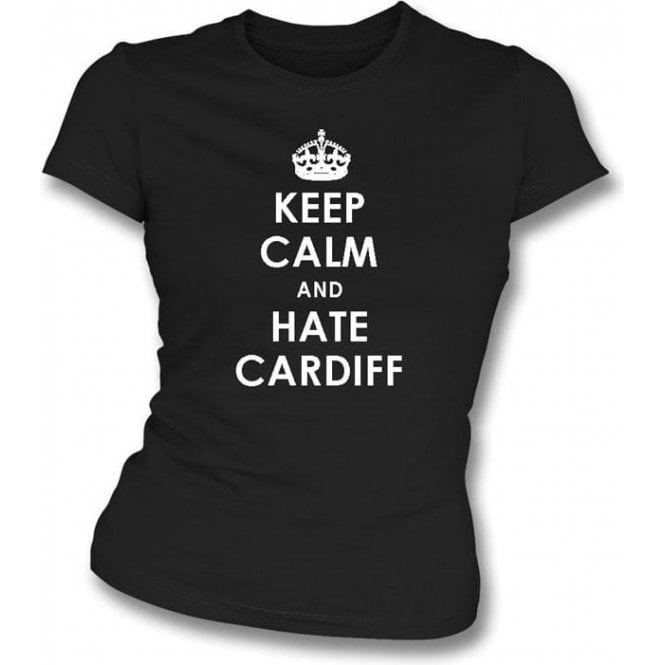 Keep Calm And Hate Cardiff Women's Slimfit T-shirt (Swansea City)