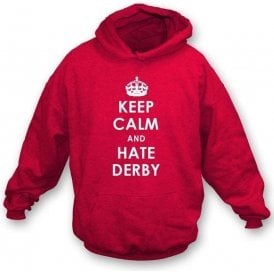 Keep Calm And Hate Derby Hooded Sweatshirt (Nottingham Forest)