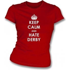 Keep Calm And Hate Derby Women's Slimfit T-shirt (Nottingham Forest)