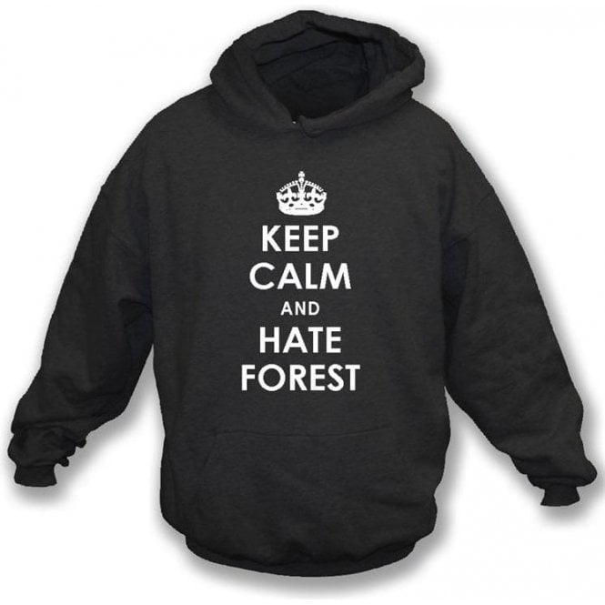 Keep Calm And Hate Forest Hooded Sweatshirt (Derby County)