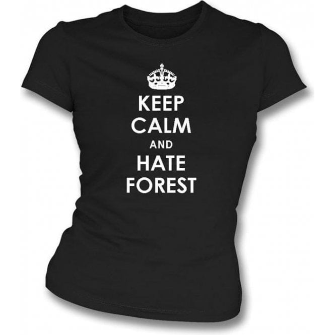 Keep Calm And Hate Forest Women's Slimfit T-shirt (Derby County)