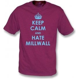 Keep Calm And Hate Millwall T-shirt (West Ham)