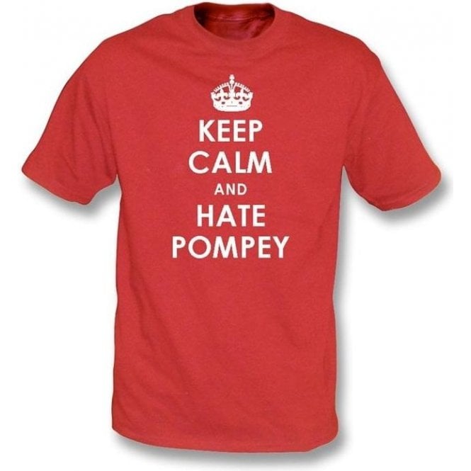 Keep Calm And Hate Pompey T-shirt (Southampton)