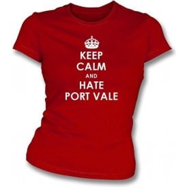 Keep Calm And Hate Port Vale Women's Slimfit T-shirt (Stoke City)