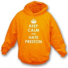 Keep Calm And Hate Preston Hooded Sweatshirt (Blackpool)