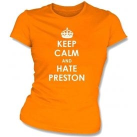 Keep Calm And Hate Preston Women's Slimfit T-shirt (Blackpool)