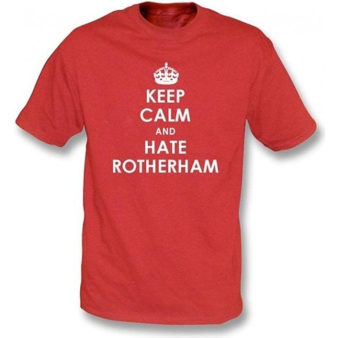 Keep Calm And Hate Rotherham T-shirt (Doncaster Rovers)