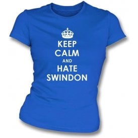Keep Calm And Hate Swindon Women's Slimfit T-shirt (Reading)