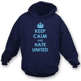 Keep Calm And Hate United Hooded Sweatshirt (Man City)
