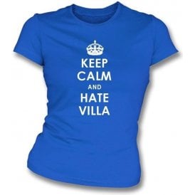 Keep Calm And Hate Villa Women's Slimfit T-shirt (Birmingham City)