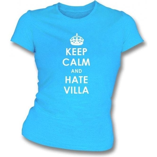 Keep Calm And Hate Villa Women's Slimfit T-shirt (Coventry City)