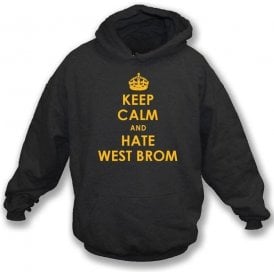 Keep Calm And Hate West Brom Hooded Sweatshirt (Wolves)