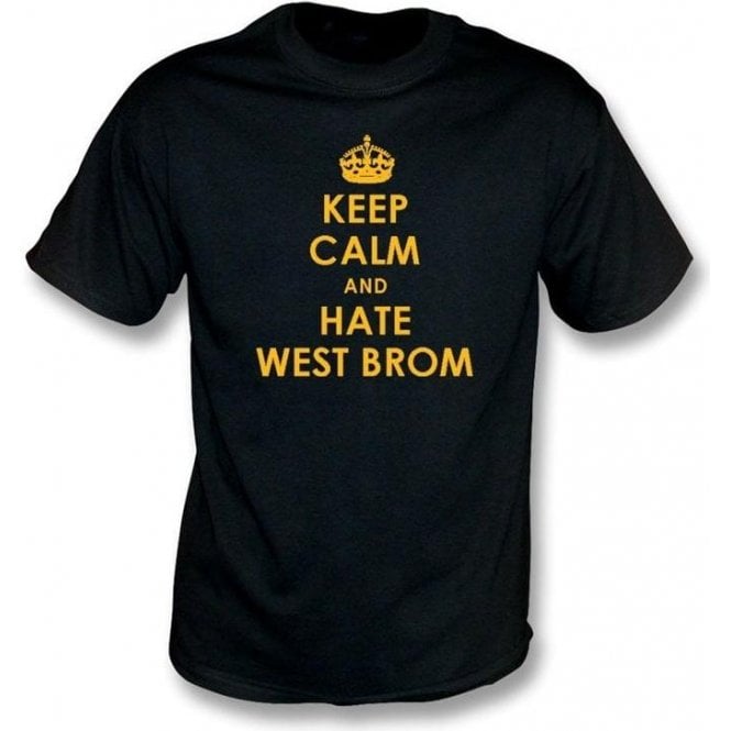 Keep Calm And Hate West Brom T-shirt (Wolves)