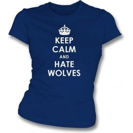 Keep Calm And Hate Wolves Women's Slimfit T-shirt (West Brom)