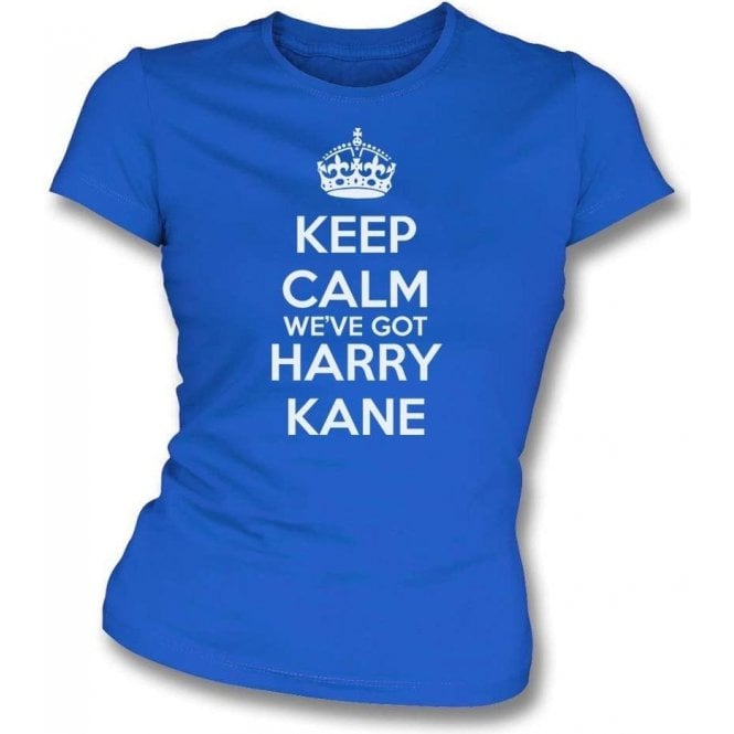 Keep Calm, We've Got Harry Kane (England) Womens Slim Fit T-Shirt