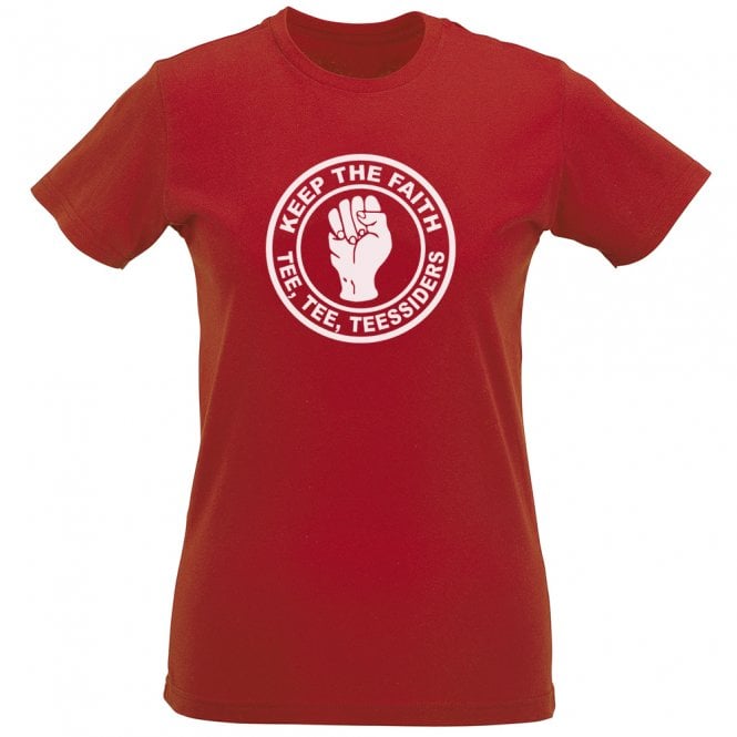 Keep The Faith (Middlesbrough Influenced) Womens Slim Fit T-Shirt