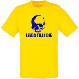 Leeds Till I Die T-Shirt