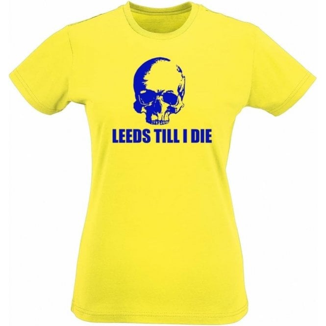 Leeds Till I Die Womens Slim Fit T-Shirt