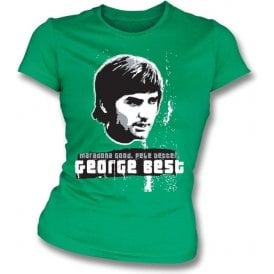 Maradona Good, Pele Better, George Best Womens Slim Fit T-Shirt (Green)