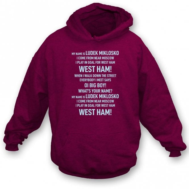 My Name Is Ludek Miklosko (West Ham Influenced) Chant Hooded Sweatshirt