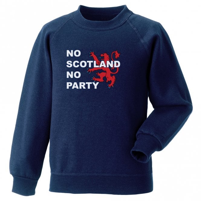 No Scotland No Party (Scotland Influenced) Sweatshirt