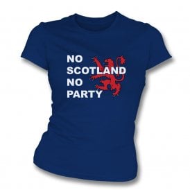 No Scotland No Party (Scotland Influenced) Womens Slim Fit T-Shirt