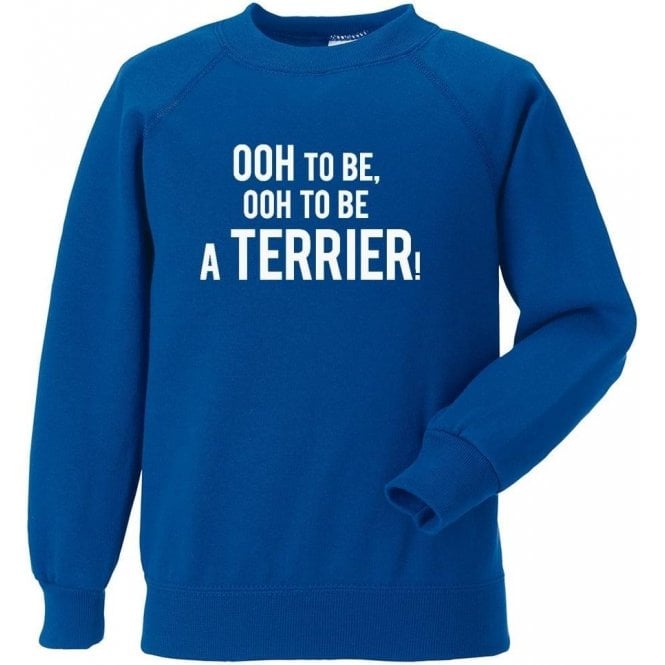 Ooh To Be A Terrier Sweatshirt (Huddersfield Town)