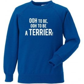 Ooh To Be A Terrier Sweatshirt (Huddersfield Town)