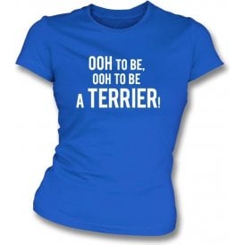 Ooh To Be A Terrier Womens Slim Fit T-Shirt (Huddersfield Town)